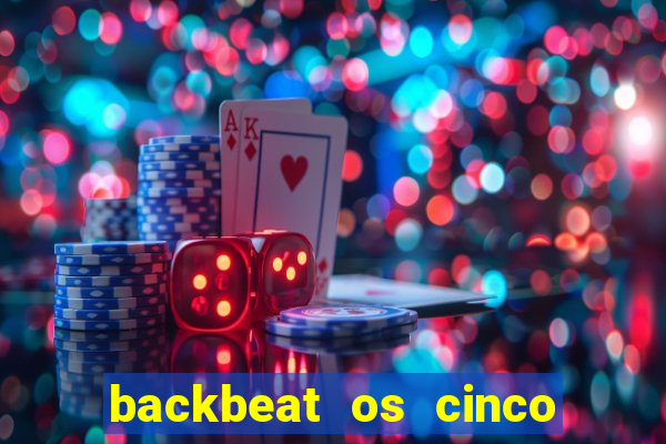 backbeat os cinco rapazes de liverpool download legendado